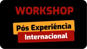 Workshop Pós-Experiência Internacional